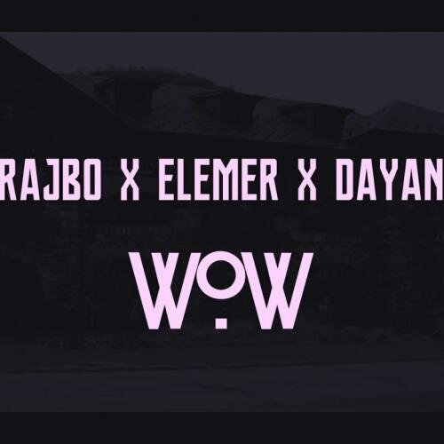 WOW - Trajbo & Elemer & Dayana