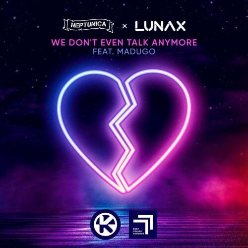 We Don't Even Talk Anymore - Neptunica & Lunax feat. madugo