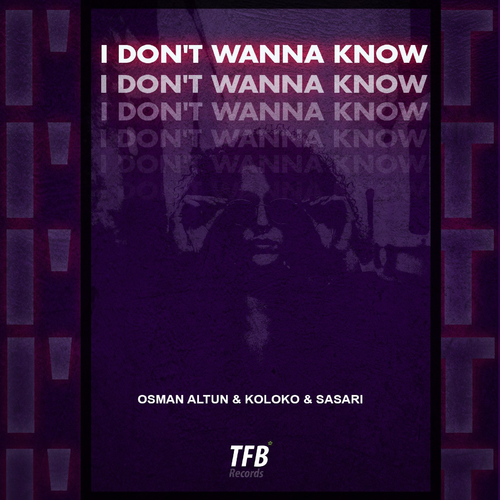 I Don't Wanna Know - Osman Altun & Koloko & Sasari