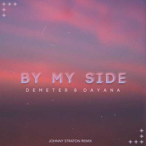 By My Side (Johnny Straton Remix) - Demeter & Dayana