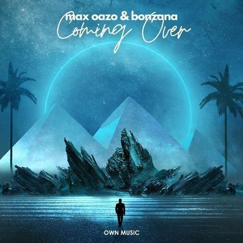 Coming Over - Max Oazo feat. Bonzana