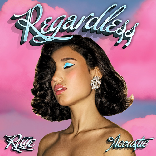 Regardless (Acoustic) - Raye