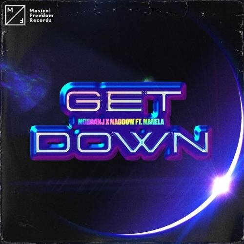 Get Down - MorganJ & MADDOW feat. Manela