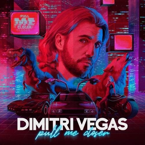 Pull Me Closer - Dimitri Vegas