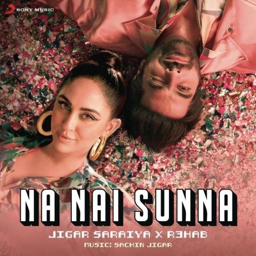 Na Nai Sunna - Sachin-Jigar & R3hab feat. Nikhita Gandhi