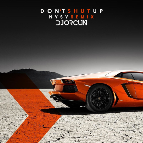 Don't Shut Up (NVSV Remix) - DJ Orcun feat. NVSV