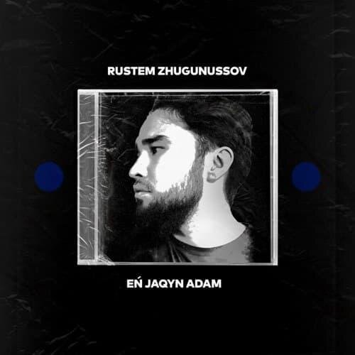 EŃ JAQYN ADAM - Rustem Zhugunussov