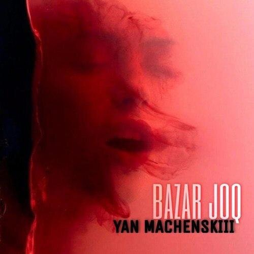 Bazar Joq - YAN MACHENSKIII