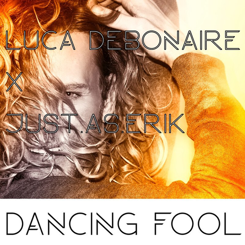 Dancing Fool (Radio Edit) - Luca Debonaire & Just. As. Erik