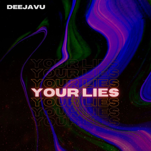 Your Lies - DeeJaVu