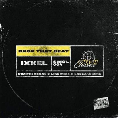 Drop That Beat (Dimitri Vegas & Like Mike & Bassjackers Remix) - Ixxel