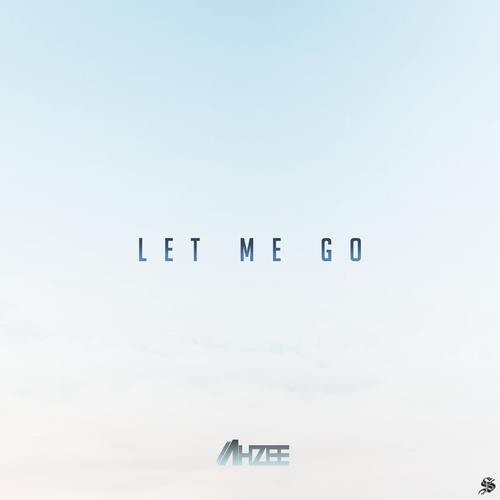 Let Me Go - Ahzee