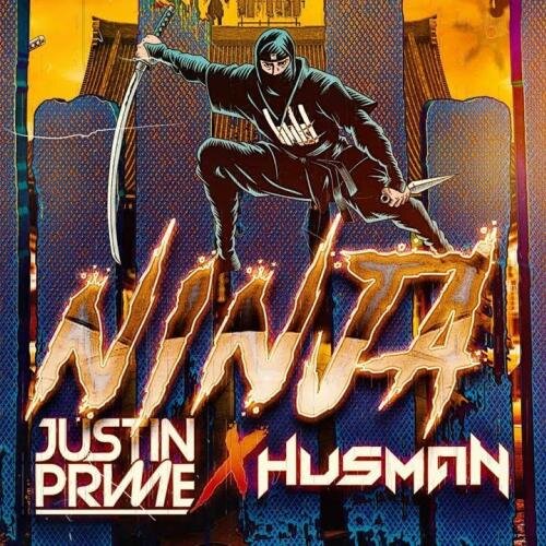 Ninja - Justin Prime & Husman