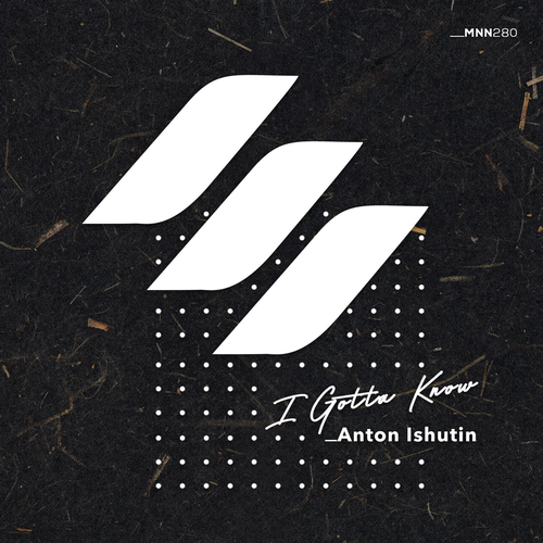 I Gotta Know - Anton Ishutin