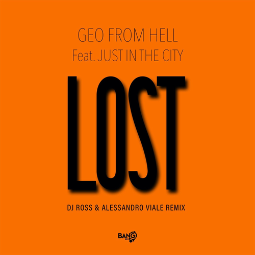 Lost (DJ Ross, Alessandro Viale Remix) - Geo From Hell feat. Just in the City