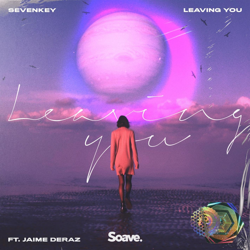 Leaving You - Sevenkey feat. Jaime Deraz