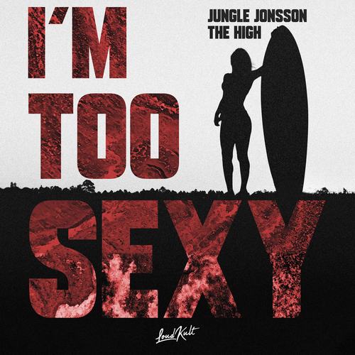 I'm Too Sexy - Jungle Jonsson & The High