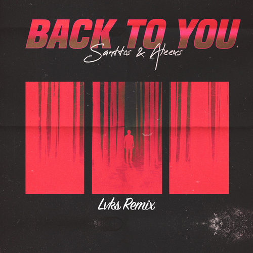 Back to You (LVKS! Remix) - Santtos & Aleexs