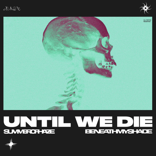 Until We Die - Summer of Haze & Beneath My Shade