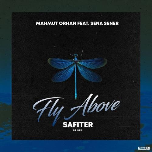 Fly Above (DJ Safiter Radio Edit) - Mahmut Orhan feat. Sena Sener