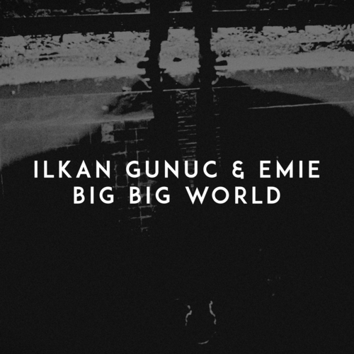 Big Big World - Ilkan Gunuc & Emie