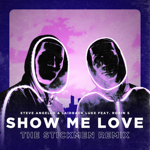 Show Me Love (The Stickmen Remix) - Steve Angello & Laidback Luke & The Stickmen feat. Robin S