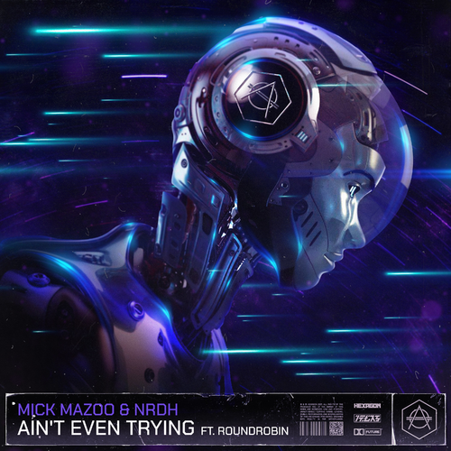 Ain't Even Trying - Mick Mazoo & NRDH feat. Roundrobin