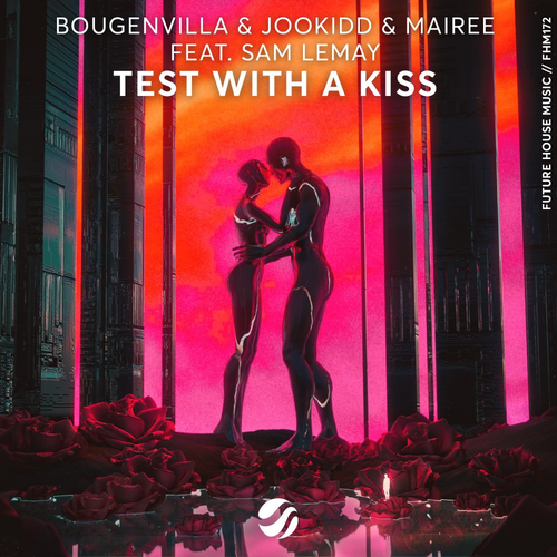 Test With A Kiss - Bougenvilla & Jookidd & Mairee feat. Sam Lemay