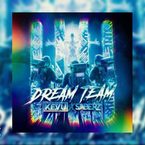 Dream Team - KEVU & SaberZ