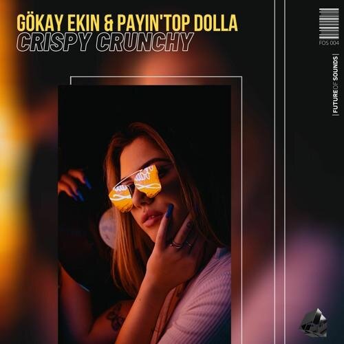 Crispy Crunchy - Gökay Ekin x Payin Top Dolla