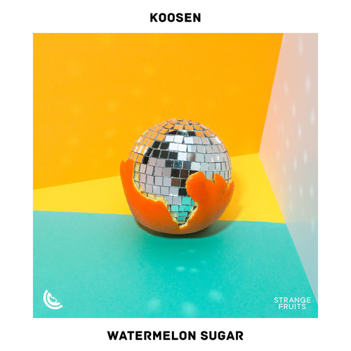 Watermelon Sugar - Koosen & Strange Fruits Music & Green Bull