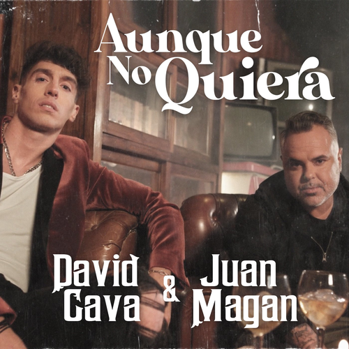 Aunque No Quiera - David Cava & Juan Magan