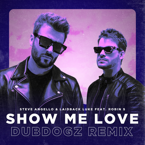 Show Me Love (Dubdogz Remix) - Steve Angello & Laidback Luke & Dubdogz feat. Robin S