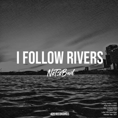 I Follow Rivers - NOTSOBAD