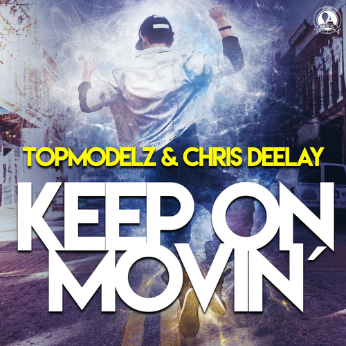 Keep on Movin - Topmodelz & Chris Deelay