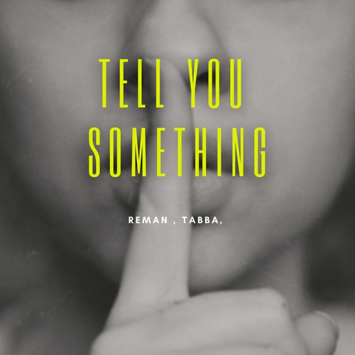 Tell You Something - ReMan feat. Tabba