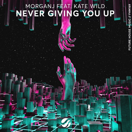 Never Giving You Up - MorganJ & Kate Wild