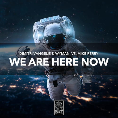 We Are Here Now - Dimitri Vangelis & Wyman & Mike Perry