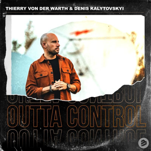 Outta Control - THIERRY VON DER WARTH & Denis Kalytovskyi