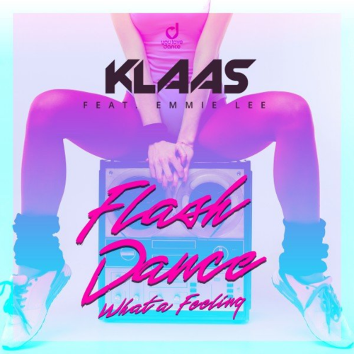 Flashdance, What a Feeling - Klaas feat. Emmie Lee