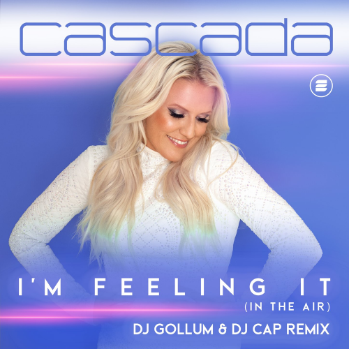 I'm Feeling It (In the Air) (DJ Gollum & DJ Cap Remix) - Cascada