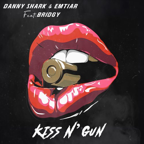 Kiss N' Gun - Danny Shark & Emtiar & Bridgy