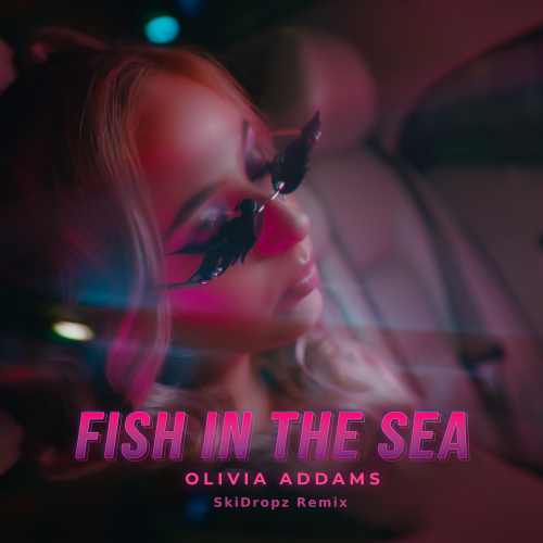 Fish in the Sea (SkiDropz Remix) - Olivia Addams