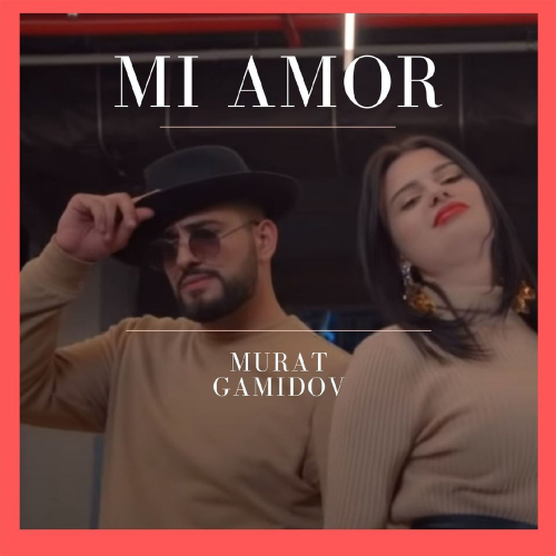 Mi Amor - Murat Gamidov