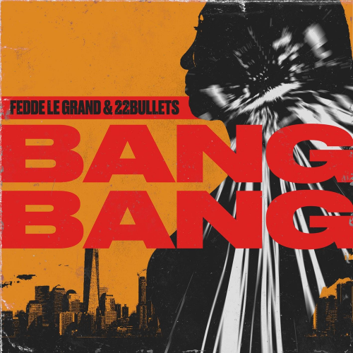 Bang Bang - Fedde Le Grand & 22Bullets