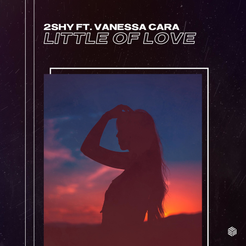 Little Of Love - 2SHY feat. Vanessa Cara