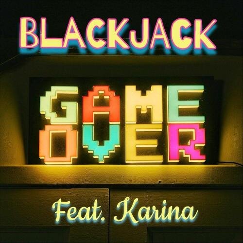 Game Over (MR3 Remix) - BlackJack feat. Karina