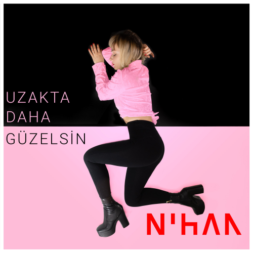 Uzakta Daha Güzelsin - Nihan