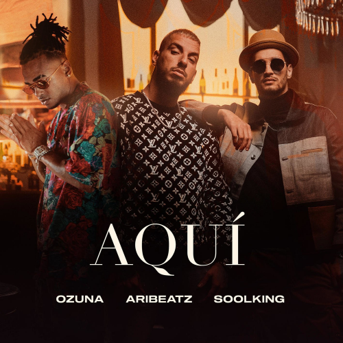 Aquí - AriBeatz & Ozuna & Soolking