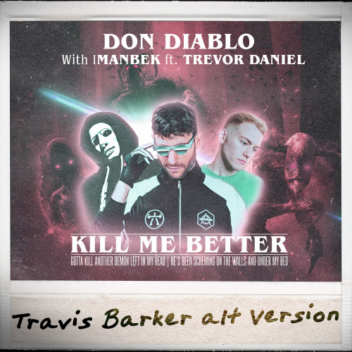 Kill Me Better (Travis Barker Alt Version) - Don Diablo & Imanbek feat. Trevor Daniel